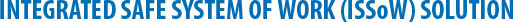 Integrated Safe System of Work (ISSoW) Solution