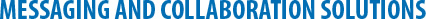 Messaging and Collaboration Solutions